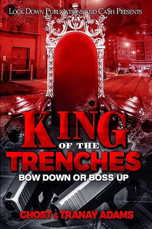 King of the Trenches: Bow Down or Boss Up by ghost, ghost, Tranay Adams