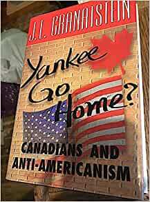 Yankee Go Home by J.L. Granatstein