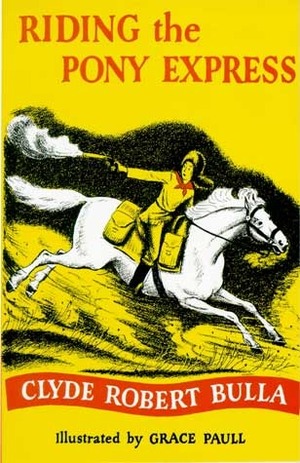 Riding the Pony Express by Grace Paull, Clyde Robert Bulla