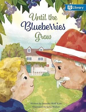 Until the Blueberries Grow by Jennifer Wolf Kam