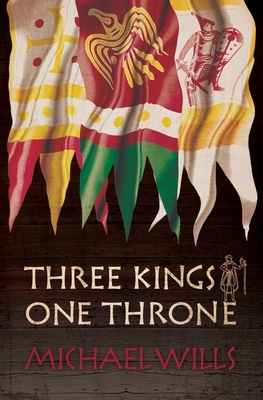 Three Kings - One Throne by Michael Wills