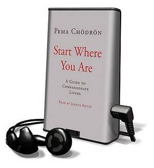 Start Where You Are: A Guide to Compassionate Living by Pema Chödrön