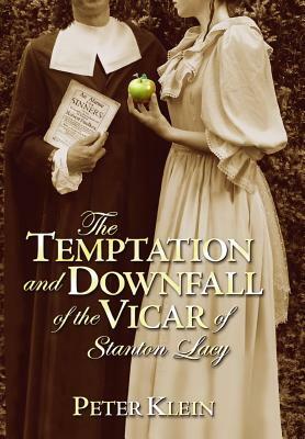 The Temptation and Downfall of the Vicar of Stanton Lacy by Peter Klein