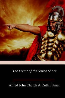 The Count of the Saxon Shore by Alfred John Church, Ruth Putnam