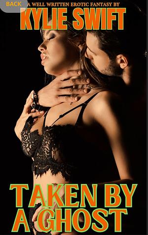 TAKEN BY A GHOST: A VICTORIAN EROTIC SHORT HORROR STORY  by Kylie Swift