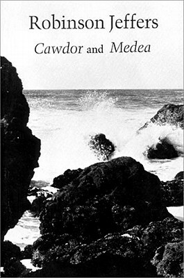 Cawdor, a Long Poem: Medea, After Euripides by Robinson Jeffers