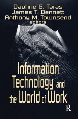 Information Technology and the World of Work by James T. Bennett, Daphne Gottlieb Taras, Anthony M. Townsend