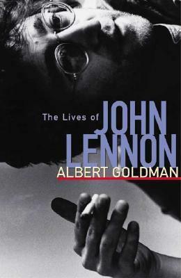 The Lives of John Lennon by Albert Goldman