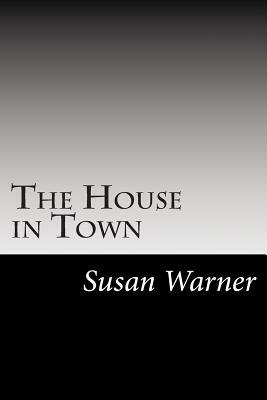The House in Town by Susan Warner