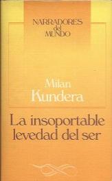 La insoportable levedad del ser by Milan Kundera