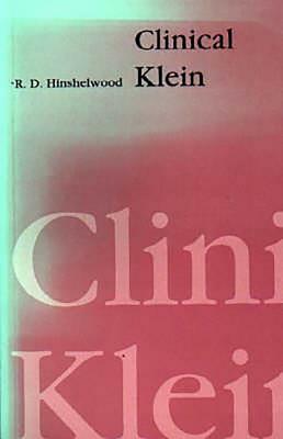 Clinical Klein by R. D. Hinshelwood