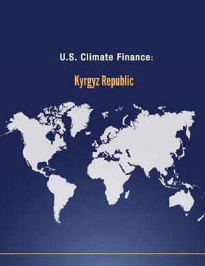 U.S. Climate Finance: Kyrgyz Republic by U. S. Department of State