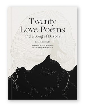 Even This Twilight: Twenty Love Poems and a Song of Despair by Pablo Neruda