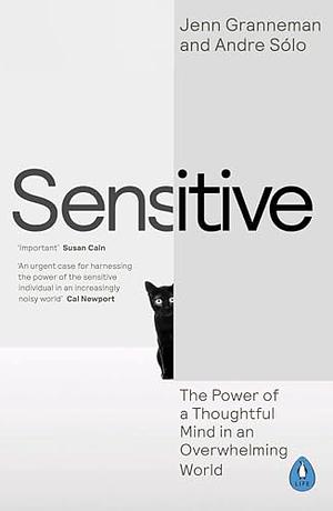 Sensitive: The Power of a Thoughtful Mind in an Overwhelming World by Jenn Granneman, Andre Sólo