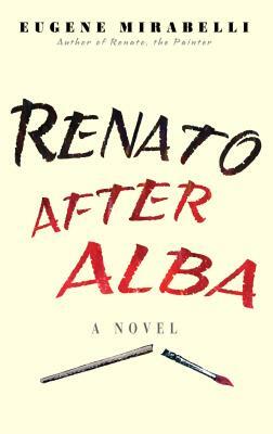 Renato After Alba by Eugene Mirabelli