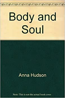 Body and Soul by Anna Hudson