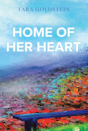 Home of Her Heart by Tara Goldstein