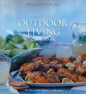 Williams-Sonoma Complete Outdoor Living Cookbook by Williams-Sonoma