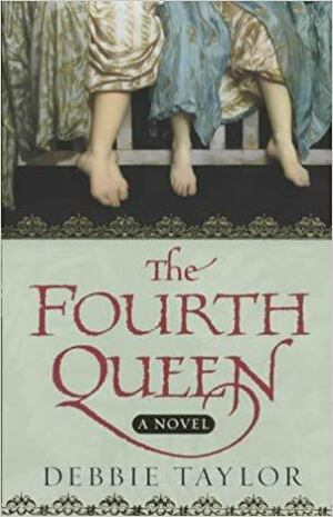 The Fourth Queen by Debbie Taylor