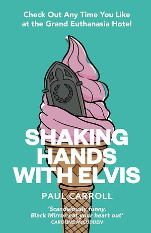 Shaking Hands With Elvis by Paul Carroll