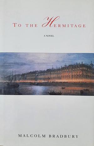 To the Hermitage by Malcolm Bradbury