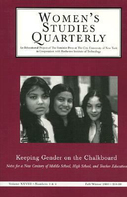 Keeping Gender on the Chalkboard: Notes for a New Century of Middle School, High School, and Teacher Education by 