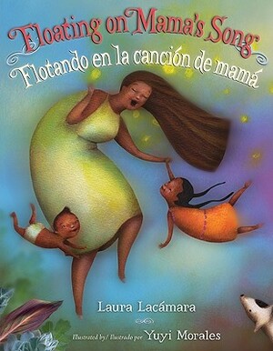 Floating on Mama's Song/Flotando En La Cancion de Mama by Laura Lacamara