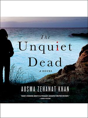 The Unquiet Dead by Ausma Zehanat Khan