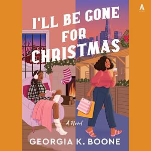 I'll Be Gone for Christmas by Georgia K. Boone