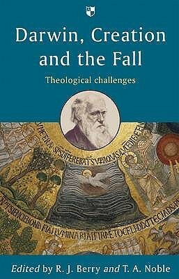 Darwin, Creation And The Fall: Theological Challenges by R.J. Berry, T.A. Noble
