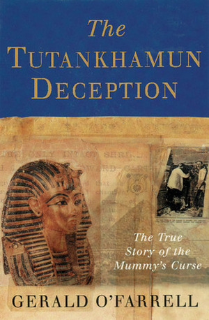 The Tutankhamun Deception: The True Story of the Mummy's Curse by Gerald O'Farrell