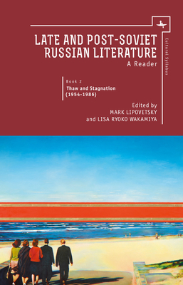 Late and Post Soviet Russian Literature: A Reader, Vol. II by 