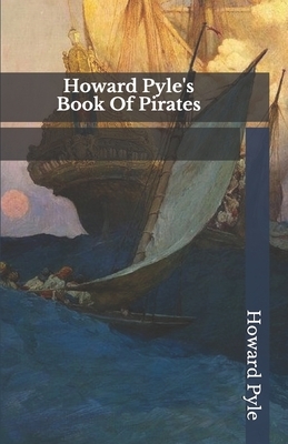 Howard Pyle's Book Of Pirates by Howard Pyle