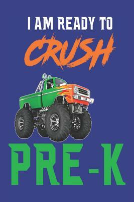 I Am Ready To Crush Pre-K: Preschool Monster Truck Back To School Activity Workbook by Creative Juices Publishing