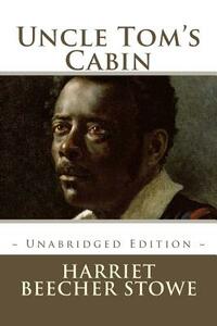 Uncle Tom's Cabin by Harriet Beecher Stowe