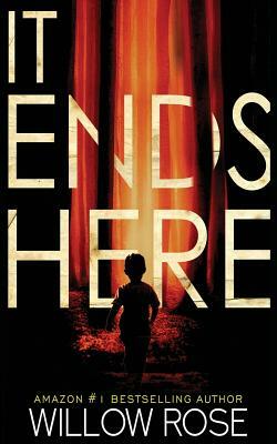 It Ends Here by Willow Rose