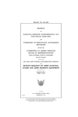 Hearing on National Defense Authorization Act for Fiscal Year 2009 and oversight of previously authorized programs before the Committee on Armed Servi by Committee on Armed Services (house), United States House of Representatives, United State Congress