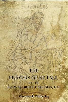 The Prayers Of St. Paul by W. H. Griffith Thomas