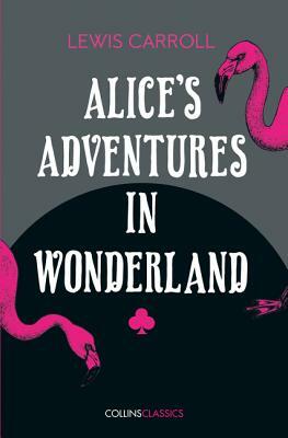 Alice's Adventures in Wonderland (Collins Classics) by Lewis Carroll