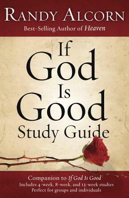 If God Is Good Study Guide: Companion to If God Is Good by Randy Alcorn
