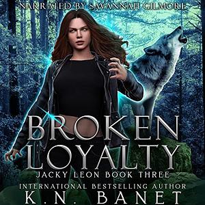 Broken Loyalty by K.N. Banet