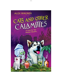 Cats and Other Calamities by Tarryn Thomas, Alex Wagner, Alex Wagner