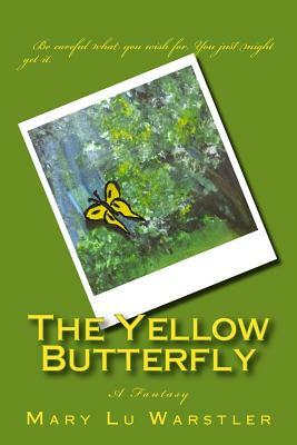 The Yellow Butterfly by Mary Lu Warstler