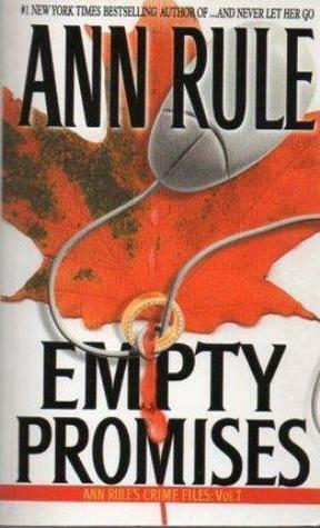 Empty Promises and Other True Cases by Ann Rule