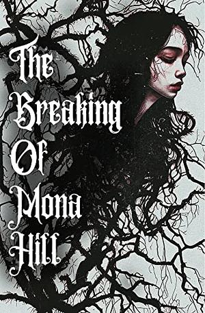 The Breaking of Mona Hill by Christy Aldridge, Christy Aldridge