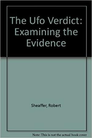 The Ufo Verdict: Examining the Evidence by Robert Sheaffer