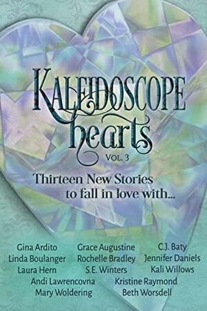 Kaleidoscope Hearts Vol 3 by Laura Hern, Kali Willows, C.J. Baty, S.E. Winters, Jennifer Daniels, Grace Augustine, Kristine Raymond, Andi Lawrencovna, Linda Boulanger, Mary Woldering, Beth Worsdell, Gina Ardito, Rochelle Bradley