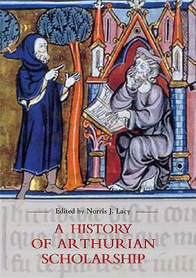 A History of Arthurian Scholarship by 