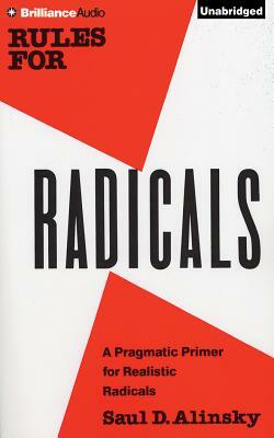 Rules for Radicals: A Practical Primer for Realistic Radicals by Saul D. Alinsky
