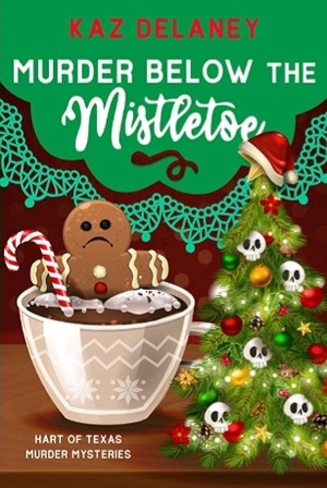 Murder Below the Mistletoe by Kaz Delaney